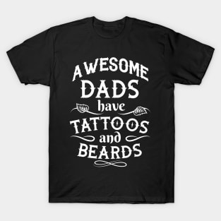 Funny Fathers Days - Awesome Dad Have Tattoos And Beards - Gifts For Dad Idea T-Shirt